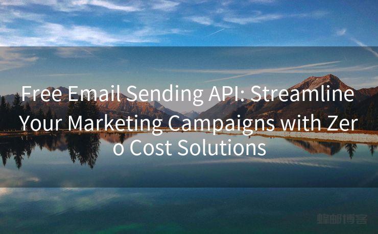 Free Email Sending API: Streamline Your Marketing Campaigns with Zero Cost Solutions