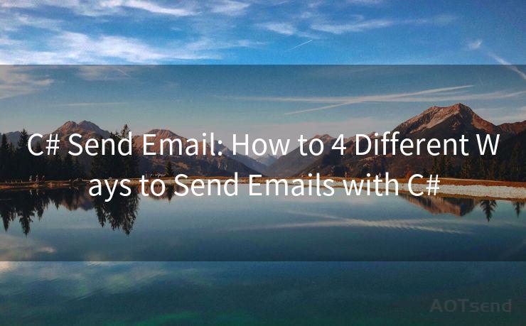 C# Send Email: How to 4 Different Ways to Send Emails with C#