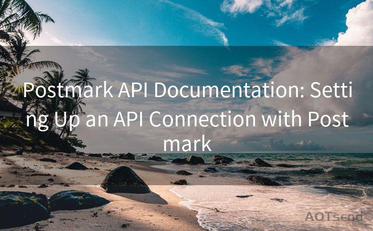 Postmark API Documentation: Setting Up an API Connection with Postmark