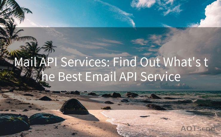 Mail API Services: Find Out What's the Best Email API Service