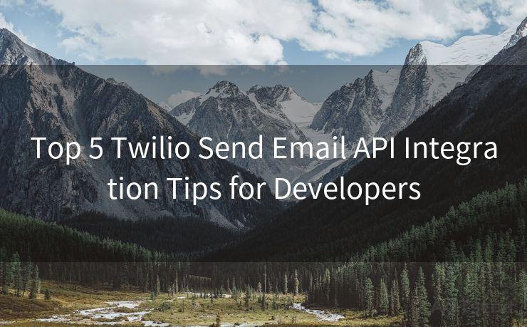 Top 5 Twilio Send Email API Integration Tips for Developers