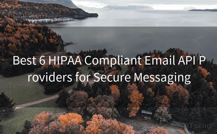 Best 6 HIPAA Compliant Email API Providers for Secure Messaging