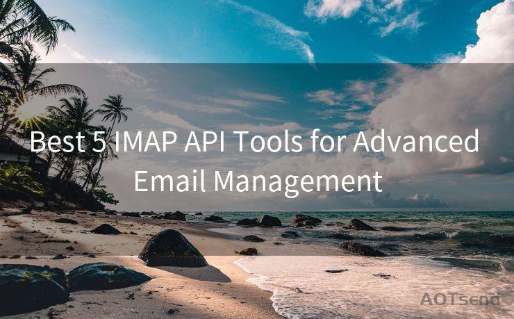 Best 5 IMAP API Tools for Advanced Email Management