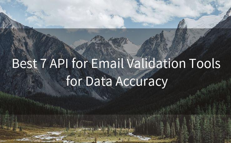 Best 7 API for Email Validation Tools for Data Accuracy