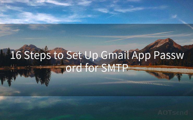 16 Steps to Set Up Gmail App Password for SMTP