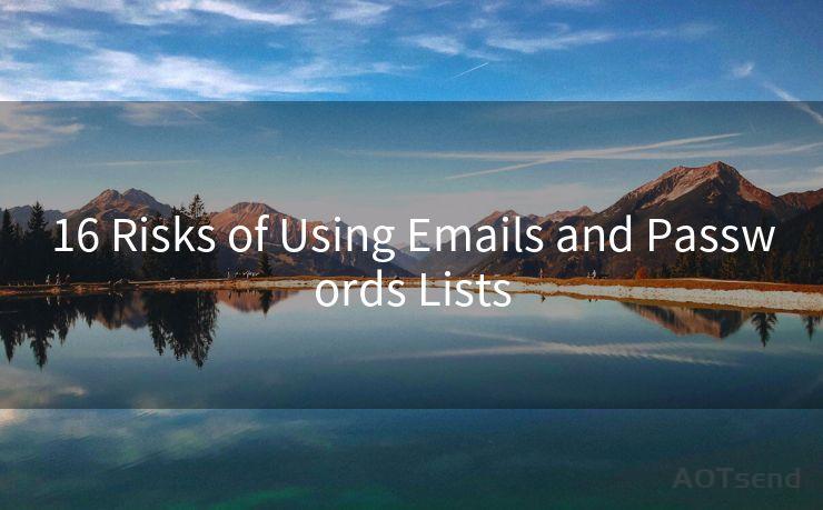 16 Risks of Using Emails and Passwords Lists