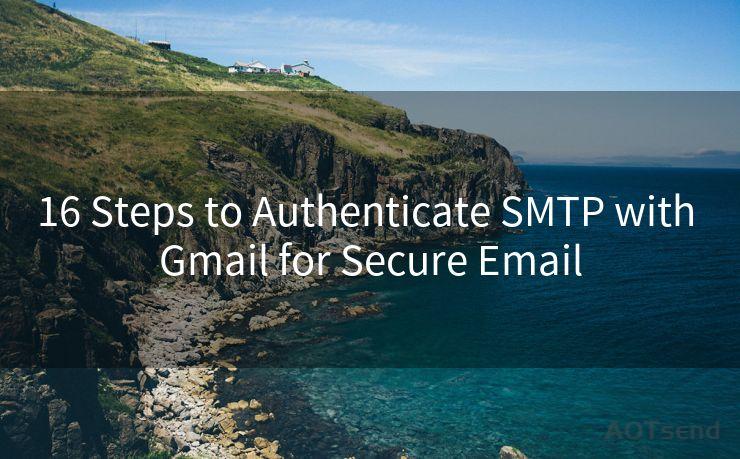 16 Steps to Authenticate SMTP with Gmail for Secure Email