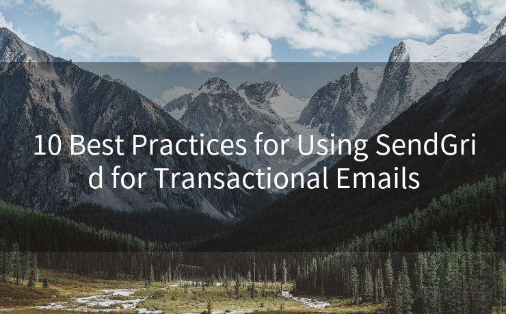 10 Best Practices for Using SendGrid for Transactional Emails