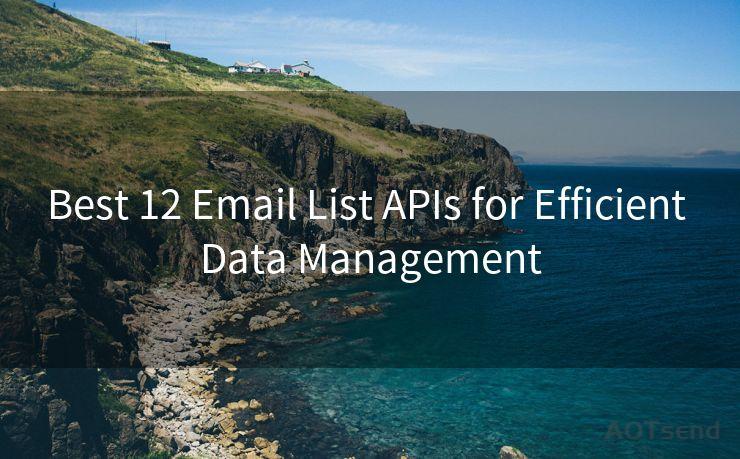 Best 12 Email List APIs for Efficient Data Management