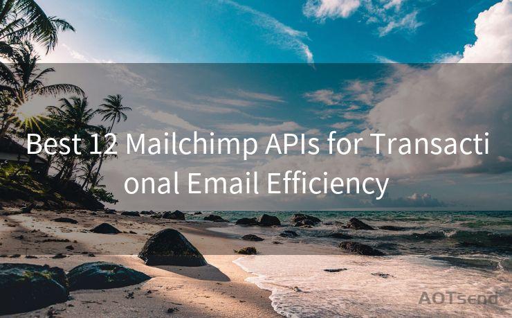 Best 12 Mailchimp APIs for Transactional Email Efficiency