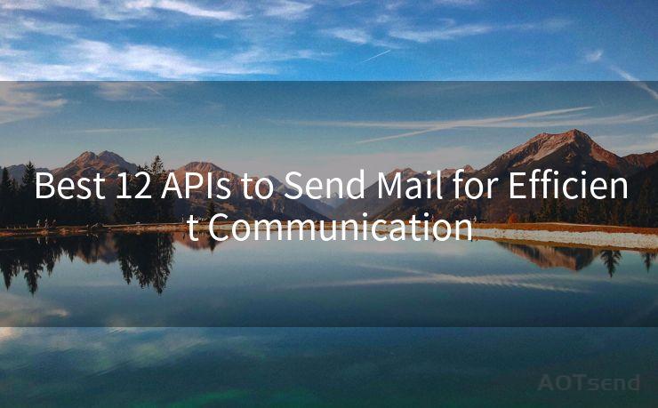 Best 12 APIs to Send Mail for Efficient Communication