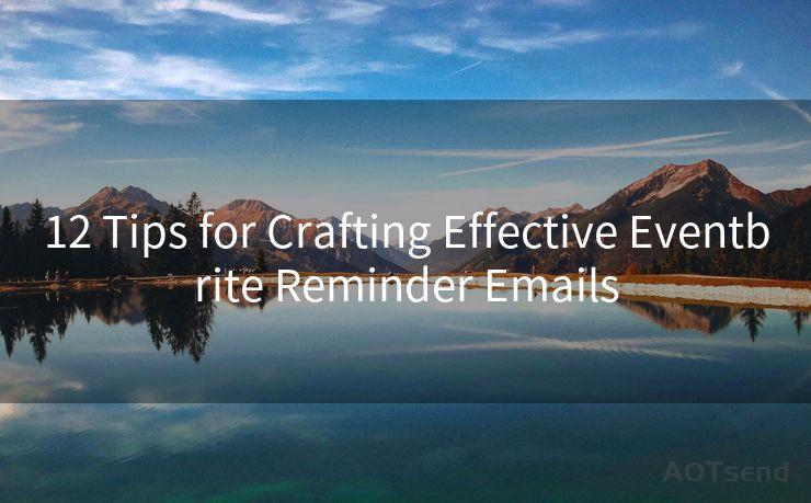 12 Tips for Crafting Effective Eventbrite Reminder Emails