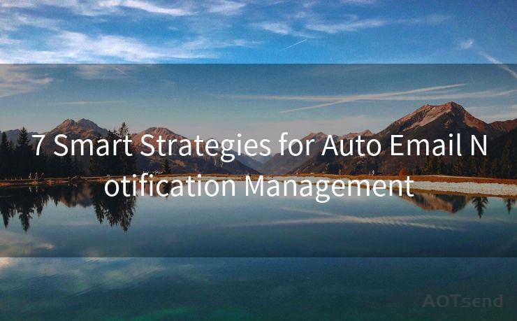 7 Smart Strategies for Auto Email Notification Management