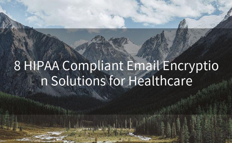 8 HIPAA Compliant Email Encryption Solutions for Healthcare