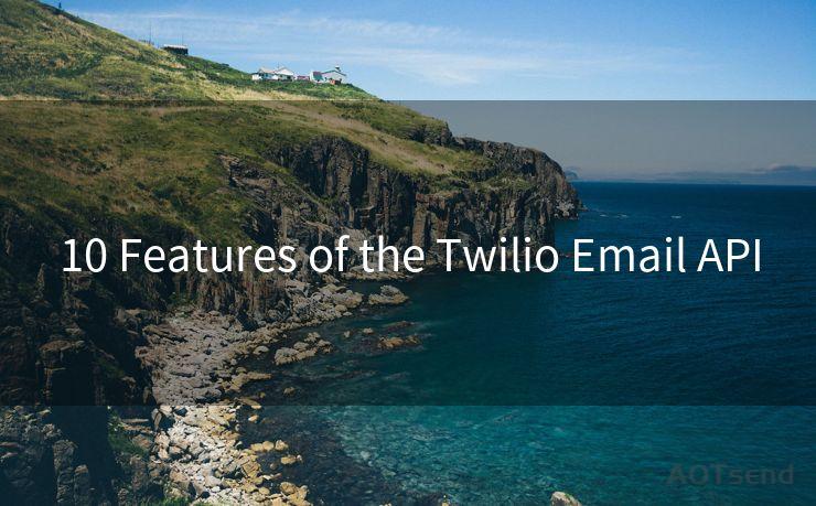 10 Features of the Twilio Email API