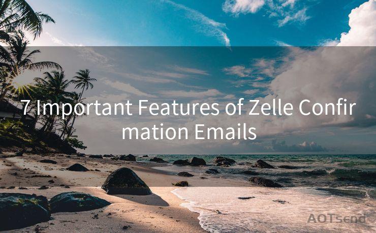 7 Important Features of Zelle Confirmation Emails